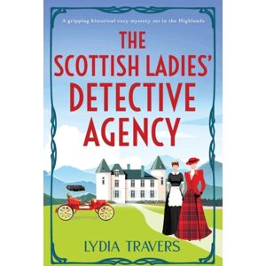 Bookouture The Scottish Ladies' Detective Agency : A Gripping Historical Cozy Mystery Set In The Highlands Bookouture The Scottish Ladies' Detective Agency : A Gripping Historical Cozy Mystery Set In The Highlands