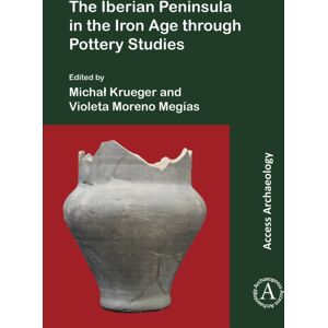 Archaeopress The Iberian Peninsula In The Iron Age Through Pottery Studies Archaeopress The Iberian Peninsula In The Iron Age Through Pottery Studies