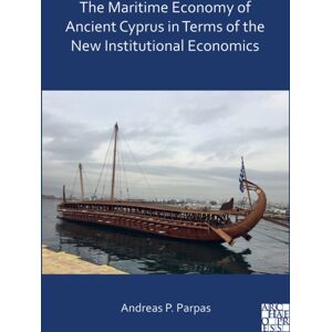 Archaeopress The Maritime Economy Of Ancient Cyprus In Terms Of The Institutional Economics Archaeopress The Maritime Economy Of Ancient Cyprus In Terms Of The Institutional Economics