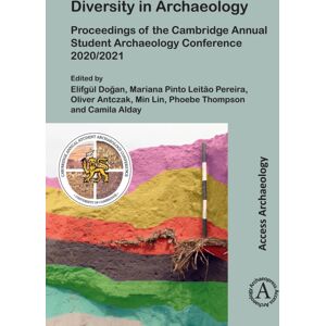 Archaeopress Diversity In Archaeology : Proceedings Of The Cambridge Annual Student Archaeology Conference 2020/2021 Archaeopress Diversity In Archaeology : Proceedings Of The Cambridge Annual Student Archaeology Conference 2020/2021