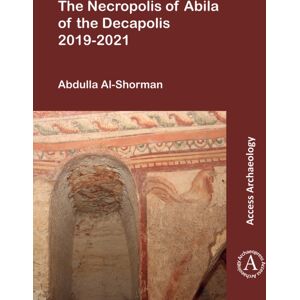 Archaeopress The Necropolis Of Abila Of The Decapolis 2019-2021 Archaeopress The Necropolis Of Abila Of The Decapolis 2019-2021