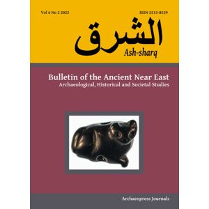 Archaeopress Ash-Sharq: Bulletin Of The Ancient Near East No 6 1-2, 2022 : Archaeological, Historical And Societal Studies Archaeopress Ash-Sharq: Bulletin Of The Ancient Near East No 6 1-2, 2022 : Archaeological, Historical And Societal Studies