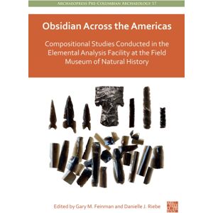 Archaeopress Obsidian Across The Americas : Compositional Studies Conducted In The Elemental Analysis Facility At The Field Museum Of Natural History Archaeopress Obsidian Across The Americas : Compositional Studies Conducted In The Elemental Analysis Facility At The Field Museum Of Natural History