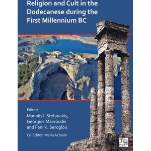 Archaeopress Religion And Cult In The Dodecanese During The First Millennium Bc : Proceedings Of The International Archaeological Conference Archaeopress Religion And Cult In The Dodecanese During The First Millennium Bc : Proceedings Of The International Archaeological Conference