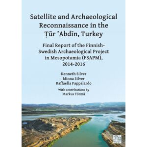 Archaeopress Satellite And Archaeological Reconnaissance In The Tur 'Abdin, Turkey : Final Report Of The Finnish Swedish Archaeological Project In Mesopotamia (Fsapm), 2014-2016 Archaeopress Satellite And Archaeological Reconnaissance In The Tur 'Abdin, Turkey : Final Report Of The Finnish Swedish Archaeological Project In Mesopotamia (Fsapm), 2014-2016