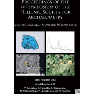Archaeopress Proceedings Of The 7th Symposium Of The Hellenic Society For Archaeometry : Archaeology Archaeometry: 30 Years Later Archaeopress Proceedings Of The 7th Symposium Of The Hellenic Society For Archaeometry : Archaeology Archaeometry: 30 Years Later