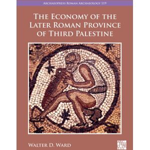 Archaeopress The Economy Of The Later Roman Province Of Third Palestine Archaeopress The Economy Of The Later Roman Province Of Third Palestine