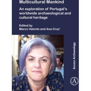 Archaeopress Multicultural Mankind: An Exploration Of Portugal’s Worldwide Archaeological And Cultural Heritage Archaeopress Multicultural Mankind: An Exploration Of Portugal’s Worldwide Archaeological And Cultural Heritage