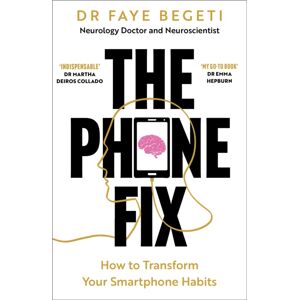 Bloomsbury Publishing PLC The Phone Fix : How To Transform Your phone Habits Bloomsbury Publishing PLC The Phone Fix : How To Transform Your phone Habits