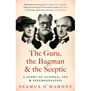 Bloomsbury Publishing PLC The Guru, The Bagman And The Sceptic : A Story Of Science, Sex And Psychoanalysis Bloomsbury Publishing PLC The Guru, The Bagman And The Sceptic : A Story Of Science, Sex And Psychoanalysis