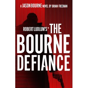 Bloomsbury Publishing PLC Robert Ludlum'S™ The Bourne Defiance Bloomsbury Publishing PLC Robert Ludlum'S™ The Bourne Defiance