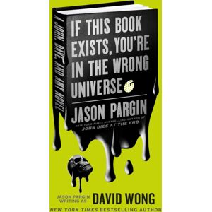 Titan Books Ltd John Dies At The End - If This Book Exists, You'Re In The Wrong Universe Titan Books Ltd John Dies At The End - If This Book Exists, You'Re In The Wrong Universe