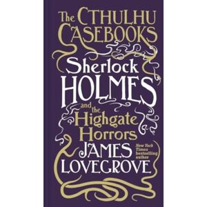 Titan Books Ltd Cthulhu Casebooks - Sherlock Holmes And The Highgate Horrors Titan Books Ltd Cthulhu Casebooks - Sherlock Holmes And The Highgate Horrors