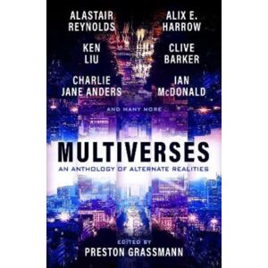 Titan Books Ltd Multiverses: An Anthology Of Alternate Realities Titan Books Ltd Multiverses: An Anthology Of Alternate Realities