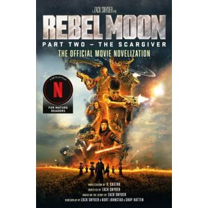 Titan Books Ltd Rebel Moon Part Two - The Scargiver: The Official Novelization Titan Books Ltd Rebel Moon Part Two - The Scargiver: The Official Novelization