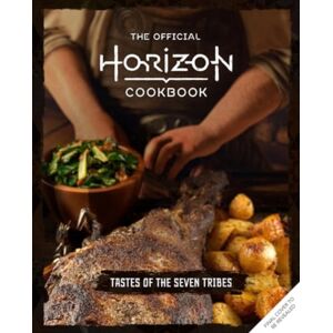 Titan Books Ltd The Official Horizon Cookbook: Tastes Of The Seven Tribes Titan Books Ltd The Official Horizon Cookbook: Tastes Of The Seven Tribes