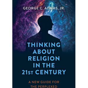 Collective Ink Thinking About Religion In The 21st Century : A Guide For The Perplexed Collective Ink Thinking About Religion In The 21st Century : A Guide For The Perplexed