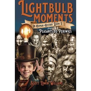 Collective Ink Lightbulb Moments In Human History (Book Ii) : From Peasants To Periwigs Collective Ink Lightbulb Moments In Human History (Book Ii) : From Peasants To Periwigs