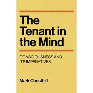 Collective Ink Tenant In The Mind, The : Consciousness And Its Imperatives Collective Ink Tenant In The Mind, The : Consciousness And Its Imperatives