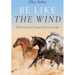 Collective Ink Be Like The Wind : Three Equines Channel Spiritual Light Collective Ink Be Like The Wind : Three Equines Channel Spiritual Light