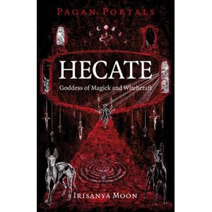 Collective Ink Pagan Portals - Hecate, Goddess Of Magick And Witchcraft Collective Ink Pagan Portals - Hecate, Goddess Of Magick And Witchcraft
