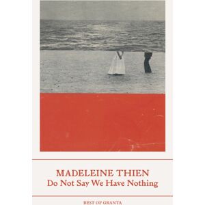 Granta Books Do Not Say We Have Nothing Granta Books Do Not Say We Have Nothing