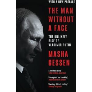 Granta Publications Ltd The Man Without A Face : The Unlikely Rise Of Vladimir Putin Granta Publications Ltd The Man Without A Face : The Unlikely Rise Of Vladimir Putin