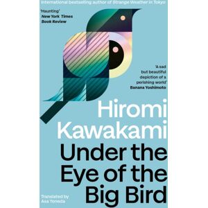 Granta Books Under The Eye Of The Big Bird : Shortlisted For The International Booker Prize 2025 Granta Books Under The Eye Of The Big Bird : Shortlisted For The International Booker Prize 2025