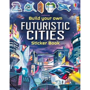 Usborne Publishing Ltd Build Your Own Futuristic Cities Usborne Publishing Ltd Build Your Own Futuristic Cities