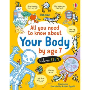 Usborne Publishing Ltd All You Need To Know About Your Body By Age 7 Usborne Publishing Ltd All You Need To Know About Your Body By Age 7