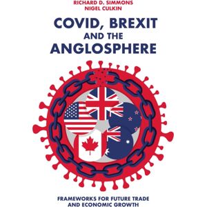 Emerald Publishing Limited Covid, Brexit And The Anglosphere : Frameworks For Future Trade And Economic Growth Emerald Publishing Limited Covid, Brexit And The Anglosphere : Frameworks For Future Trade And Economic Growth