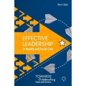 Pavilion Publishing and Media Ltd Effective Leadership In Health And Social Care : Towards Outstanding T Pavilion Publishing and Media Ltd Effective Leadership In Health And Social Care : Towards Outstanding T