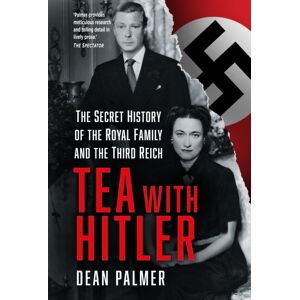 The History Press Ltd Tea With Hitler : The Secret History Of The Royal Family And The Third Reich The History Press Ltd Tea With Hitler : The Secret History Of The Royal Family And The Third Reich