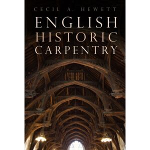 The History Press Ltd English Historic Carpentry The History Press Ltd English Historic Carpentry