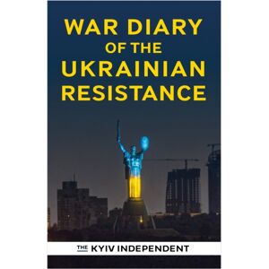The History Press Ltd War Diary Of The Ukrainian Resistance The History Press Ltd War Diary Of The Ukrainian Resistance