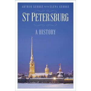 The History Press Ltd St Petersburg : A History The History Press Ltd St Petersburg : A History