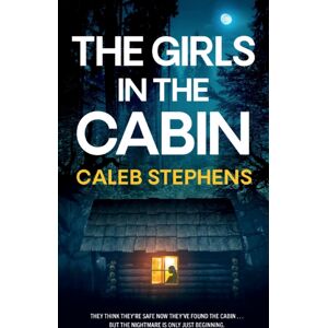 Joffe Books Ltd The Girls In The Cabin An Absolutely Unputdownable Psychological Thriller Packed With Heart-Stopping Twists Joffe Books Ltd The Girls In The Cabin An Absolutely Unputdownable Psychological Thriller Packed With Heart-Stopping Twists