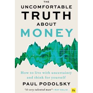 Harriman House Publishing The Uncomfortable Truth About Money : How To Live With Uncertainty And Think For Yourself Harriman House Publishing The Uncomfortable Truth About Money : How To Live With Uncertainty And Think For Yourself