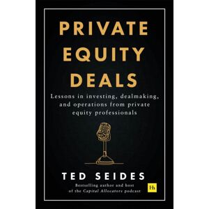 Harriman House Publishing Private Equity Deals : Lessons In Investing, Dealmaking, And Operations From Private Equity Professionals Harriman House Publishing Private Equity Deals : Lessons In Investing, Dealmaking, And Operations From Private Equity Professionals
