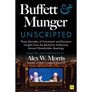Harriman House Publishing Buffett And Munger Unscripted : Three Decades Of Investment And Business Insights From The Berkshire Hathaway Annual Shareholder Meetings Harriman House Publishing Buffett And Munger Unscripted : Three Decades Of Investment And Business Insights From The Berkshire Hathaway Annual Shareholder Meetings
