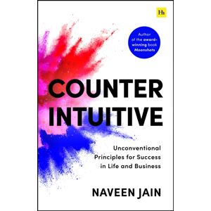 Harriman House Publishing Counterintuitive : Unconventional Principles For Success In Life And Business Harriman House Publishing Counterintuitive : Unconventional Principles For Success In Life And Business