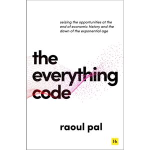 Harriman House Publishing The Everything Code : Seizing The Opportunities At The End Of Economic History And The Dawn Of The Exponential Age Harriman House Publishing The Everything Code : Seizing The Opportunities At The End Of Economic History And The Dawn Of The Exponential Age