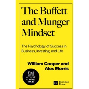 Harriman House Publishing The Buffett And Munger Mindset : The Psychology Of Success In Business, Investing, And Life Harriman House Publishing The Buffett And Munger Mindset : The Psychology Of Success In Business, Investing, And Life