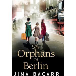 Boldwood Books Ltd The Orphans Of Berlin : The Heartbreaking World War 2 Historical Novel By Jina Bacarr Boldwood Books Ltd The Orphans Of Berlin : The Heartbreaking World War 2 Historical Novel By Jina Bacarr