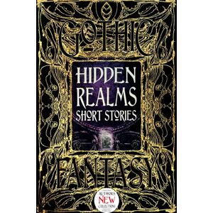Flame Tree Publishing Hidden Realms Short Stories Flame Tree Publishing Hidden Realms Short Stories