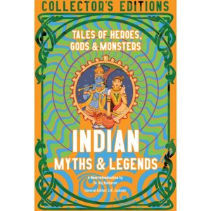 Flame Tree Publishing Indian Myths & Legends : Tales Of Heroes, Gods & Monsters Flame Tree Publishing Indian Myths & Legends : Tales Of Heroes, Gods & Monsters
