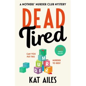 Bonnier Books Ltd Dead Tired : 'Cosy Crime At Its Finest!' - Janice Hallett Bonnier Books Ltd Dead Tired : 'Cosy Crime At Its Finest!' - Janice Hallett
