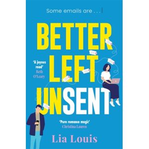 Bonnier Books Ltd Better Left Unsent : Discover This Hilarious And Heartfelt Romance Bonnier Books Ltd Better Left Unsent : Discover This Hilarious And Heartfelt Romance
