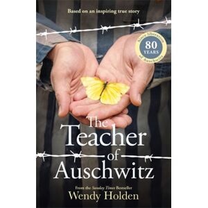 Bonnier Books Ltd The Teacher Of Auschwitz : Based On The Inspiring True Story Of Fredy Hirsch Bonnier Books Ltd The Teacher Of Auschwitz : Based On The Inspiring True Story Of Fredy Hirsch