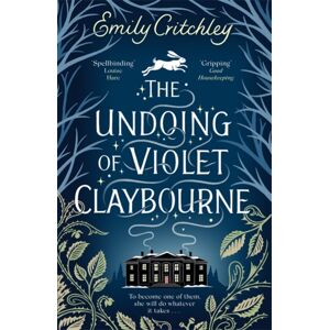 Bonnier Books Ltd The Undoing Of Violet Claybourne : The Captivating Gothic Mystery Of Family Secrets, Lies And The Darkest Deception, With A Devastating Twist You Won'T See Coming Bonnier Books Ltd The Undoing Of Violet Claybourne : The Captivating Gothic Mystery Of Family Secrets, Lies And The Darkest Deception, With A Devastating Twist You Won'T See Coming